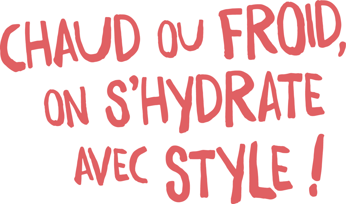 Chaud ou froid on s'hydrate avec style